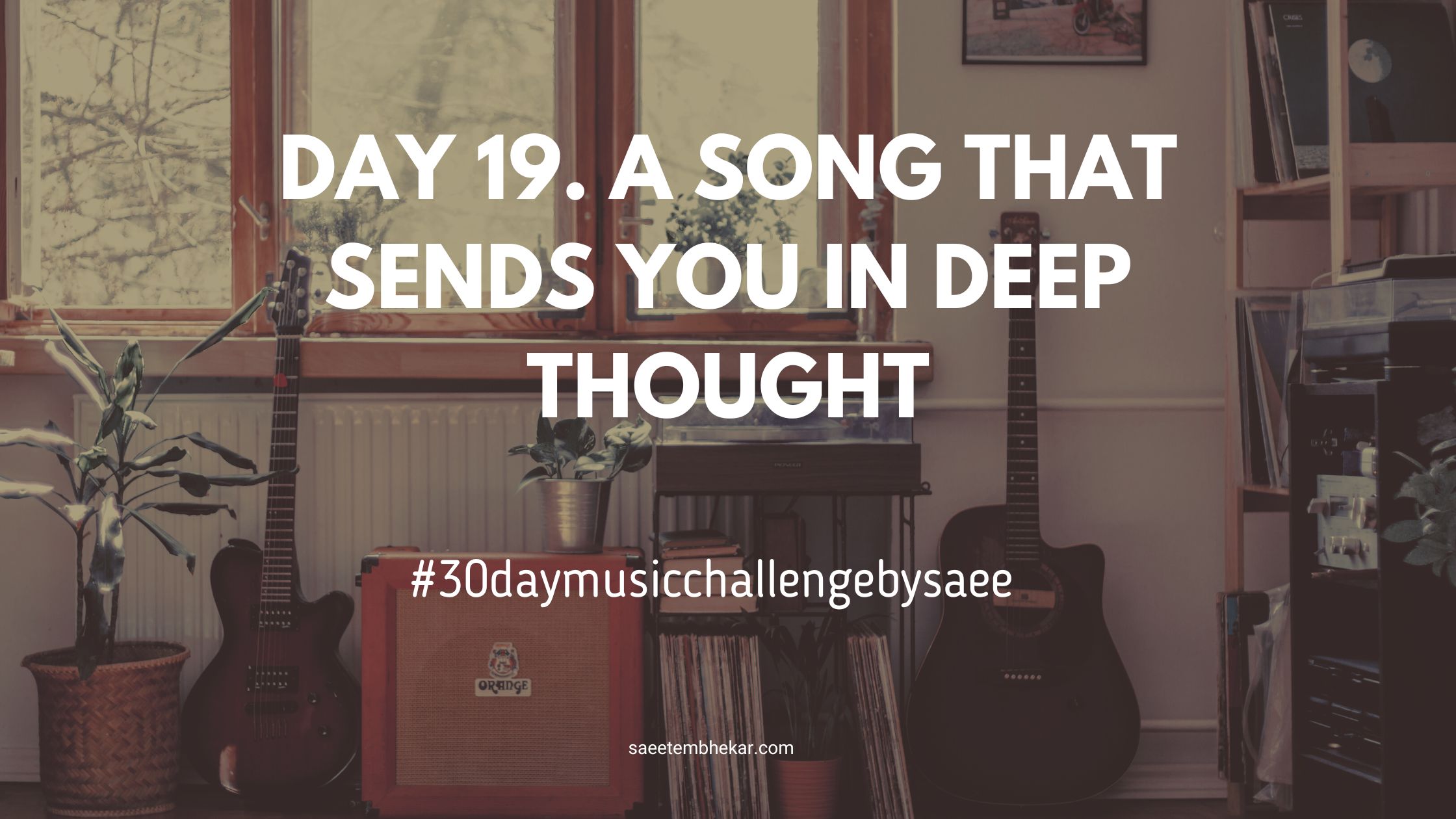 Deep Thought Rapper Day 19. A song that sends you in deep thought – Saee Tembhekar