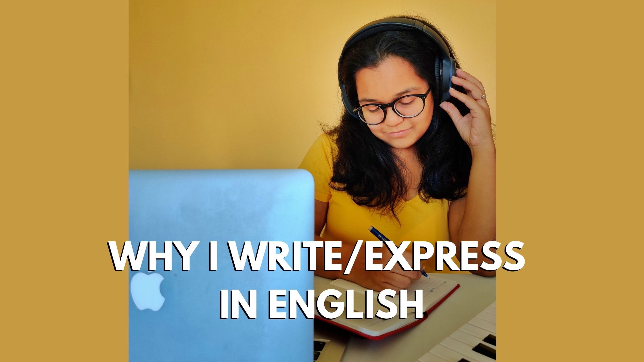 Why I write / express in English