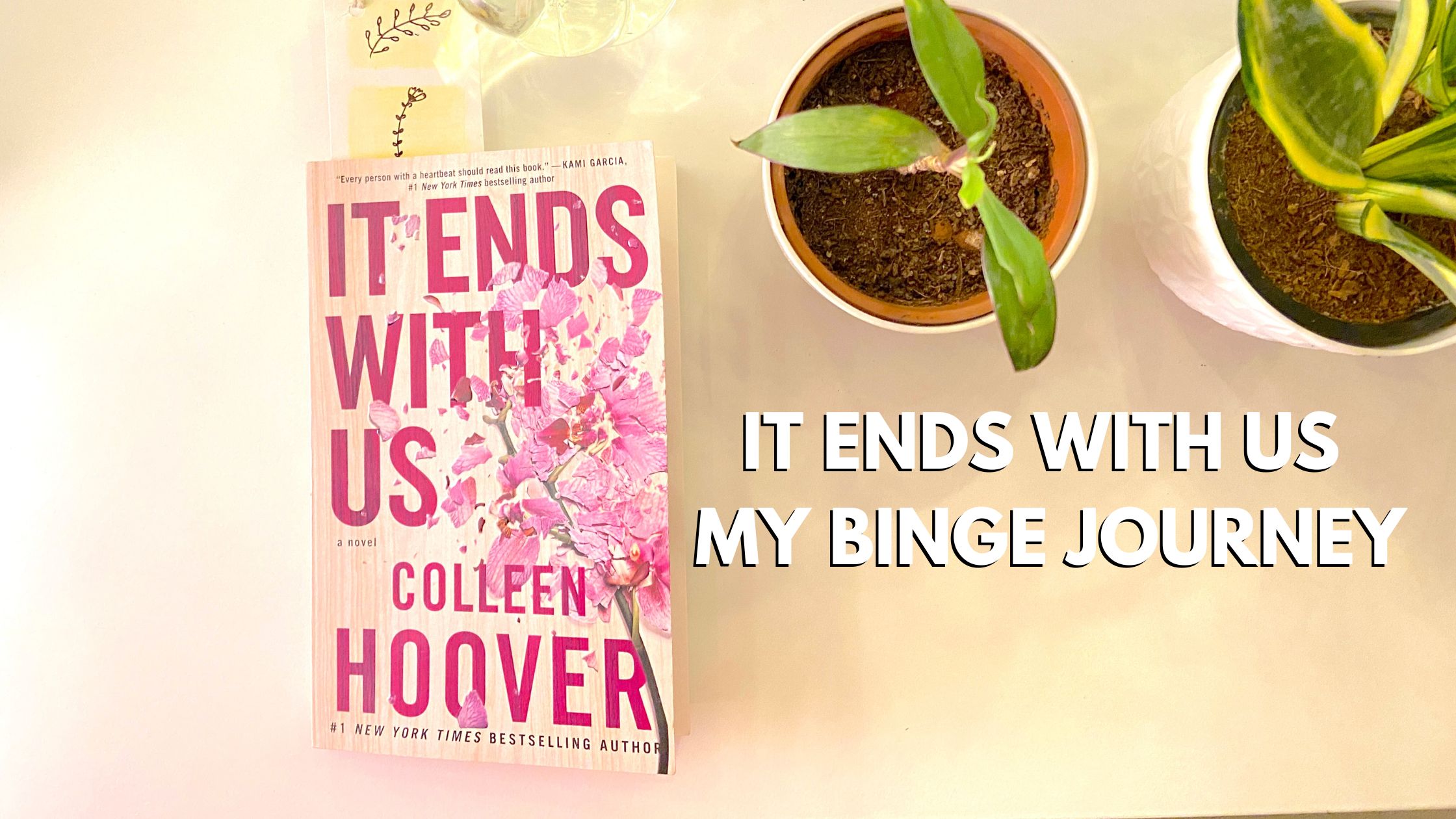 It Ends with Us – Colleen Hoover – my binge journey